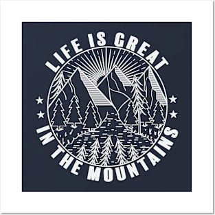 Life Is Great In The Mountains Posters and Art